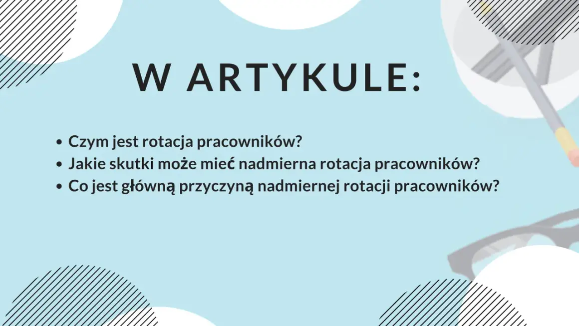 W artykule: czym jest rotacja pracowników, jakie skutki ma nadmierna rotacja pracowników i co jest jej główną przyczyną.